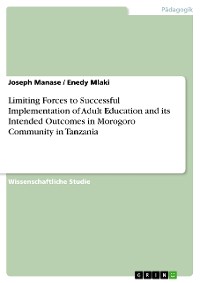 Cover Limiting Forces to Successful Implementation of Adult Education and its Intended Outcomes in Morogoro Community in Tanzania