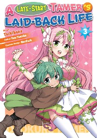 Cover A Late-Start Tamer’s Laid-Back Life (Manga): Volume 3