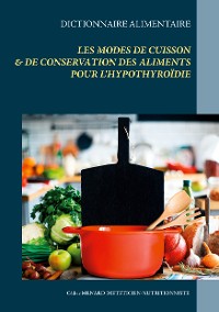 Cover Dictionnaire des modes de cuisson et de conservation des aliments pour l'hypothyroïdie