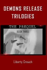 Cover Demons Release Trilogies  The Prequel  Book Three