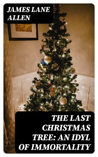 Cover The Last Christmas Tree: An Idyl of Immortality