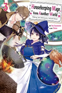 Cover Housekeeping Mage from Another World: Making Your Adventures Feel Like Home! Volume 3