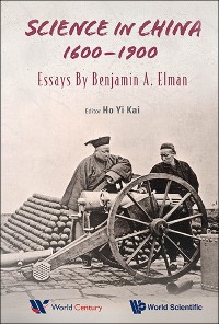 Cover SCIENCE IN CHINA, 1600-1900: ESSAYS BY BENJAMIN A ELMAN