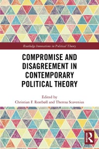 Cover Compromise and Disagreement in Contemporary Political Theory