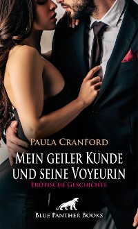 Cover Mein geiler Kunde und seine Voyeurin | Erotische Geschichte