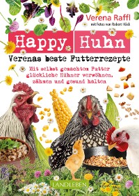 Cover Happy Huhn. Verenas beste Futterrezepte