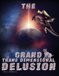 Cover The Grand Transdimensional Delusion