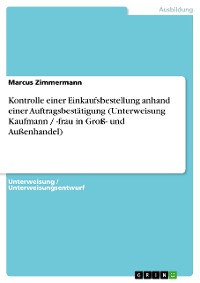 Cover Kontrolle einer Einkaufsbestellung anhand einer Auftragsbestätigung (Unterweisung Kaufmann / -frau in Groß- und Außenhandel)