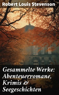 Cover Gesammelte Werke: Abenteuerromane, Krimis & Seegeschichten