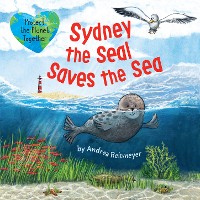 Cover Sydney the Seal Saves the Sea