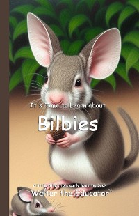 Cover It's Time to Learn about Bilbies