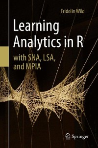 Cover Learning Analytics in R with SNA, LSA, and MPIA