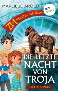 Cover ZM - streng geheim: Elfter Roman - Die letzte Nacht von Troja