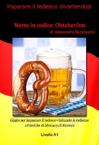 Cover Nome in codice: Oktoberfest - Livello A1 (edizione tedesca)