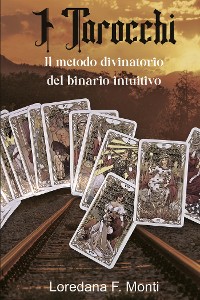 Cover I Tarocchi, il metodo divinatorio del binario intuitivo