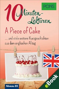 Cover PONS 10-Minuten-Lektüren Englisch - A Piece of Cake