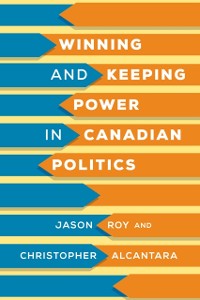 Cover Winning and Keeping Power in Canadian Politics