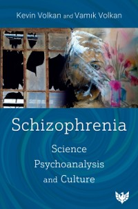 Cover Schizophrenia : Science, Psychoanalysis, and Culture
