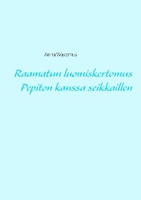 Cover Raamatun luomiskertomus Pepiton kanssa seikkaillen