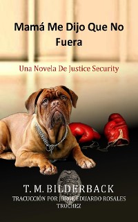 Cover Mamá Me Dijo Que No Fuera - Una Novela De Justice Security