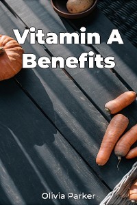 Cover Vitamin A Benefits