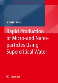 Cover Rapid Production of Micro- and Nano-particles Using Supercritical Water