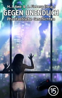 Cover GEGEN UNENDLICH. Phantastische Geschichten – Nr. 15