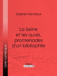 Cover La Seine et les quais, promenades d'un bibliophile