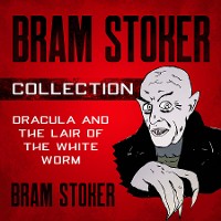 Cover Bram Stoker Collection - Dracula and The Lair of the White Worm