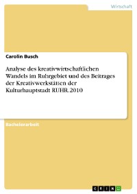 Cover Analyse des kreativwirtschaftlichen Wandels im Ruhrgebiet und des Beitrages der Kreativwerkstätten der Kulturhauptstadt RUHR.2010