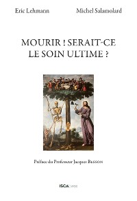 Cover Mourir ! Serait-ce le soin ultime ?