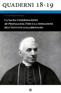 Cover La Sacra Congregazione De Propaganda Fida e la fondazione dell'Istituto Scalabriniano