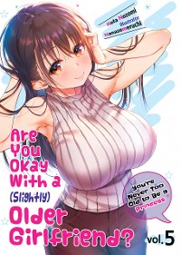 Cover Are You Okay With a Slightly Older Girlfriend? Volume 5