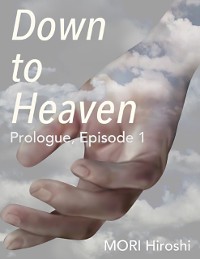 Cover Down to Heaven: Prologue, Episode 1