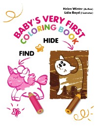 Cover Hide & Find. Baby's Very First Coloring Book: Inspirational Book for Toddlers