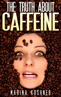 Cover The Truth about Caffeine
