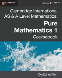 Cover Cambridge International AS & A Level Mathematics: Pure Mathematics 1 Coursebook Digital Edition