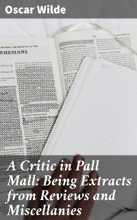 Cover A Critic in Pall Mall: Being Extracts from Reviews and Miscellanies