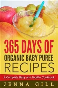 Cover 365 Days Of Organic Baby Puree Recipes: A Complete Baby and Toddler Cookbook