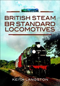 Cover British Steam: BR Standard Locomotives