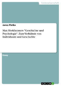 Cover Max Horkheimers "Geschichte und Psychologie". Zum Verhältnis von Individuum und Geschichte