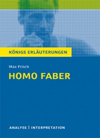 Cover Homo faber von Max Frisch. Textanalyse und Interpretation mit ausführlicher Inhaltsangabe und Abituraufgaben mit Lösungen.
