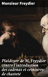 Cover Plaidoyer de M. Freydier contre l'introduction des cadenas et ceintures de chasteté