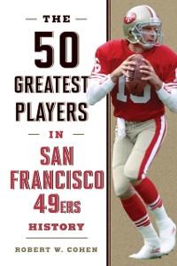Cover 50 Greatest Players in San Francisco 49ers History