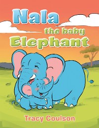 Cover Nala the Baby Elephant