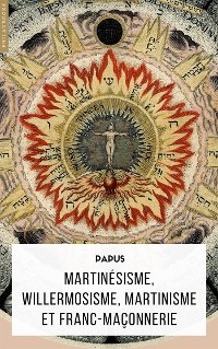 Cover Martinésisme, Willermosisme, Martinisme et Franc-Maçonnerie