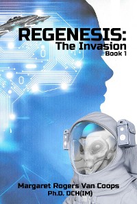 Cover REGENESIS (A Trilogy) BOOK 1 THE INVASION