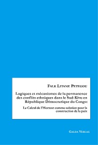 Cover Logiques et mécanismes de la permanence des conflits ethniques dans le Sud-Kivu en République Démocratique du Congo