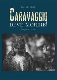 Cover Caravaggio deve morire! Sangue in affresco