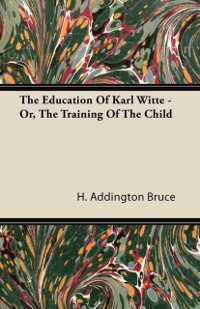 Cover Education Of Karl Witte - Or, The Training Of The Child